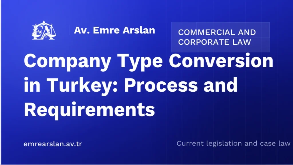 Company Type Conversion in Turkey: Process and Requirements