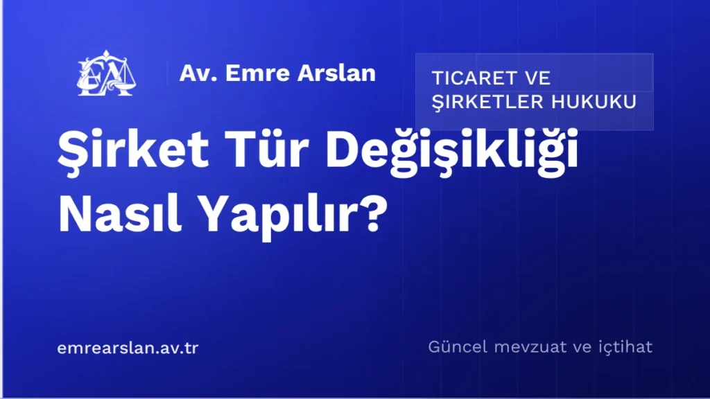 Şirket Tür Değişikliği Nasıl Yapılır?