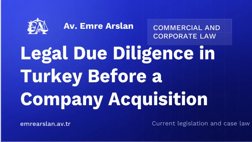 Legal Due Diligence in Turkey Before a Company Acquisition