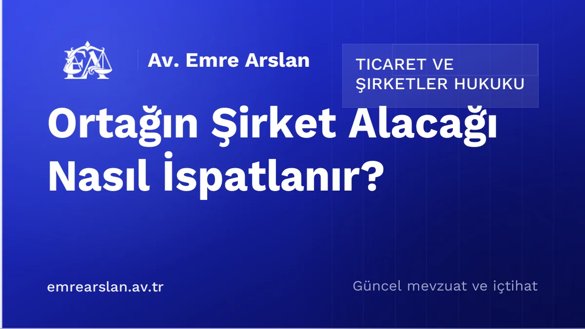 Ortağın Şirket Alacağı Nasıl İspatlanır?