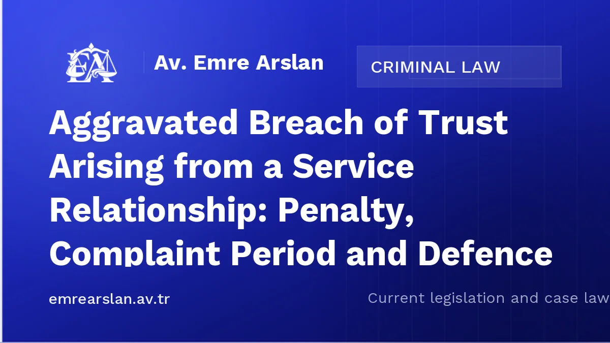 Aggravated Breach of Trust Arising from a Service Relationship: Penalty, Complaint Period and Defence