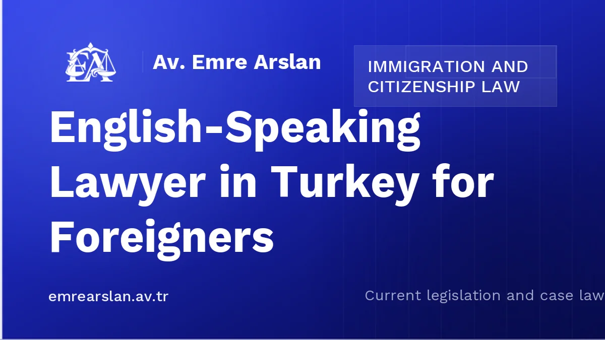English-Speaking Lawyer in Turkey for Foreigners