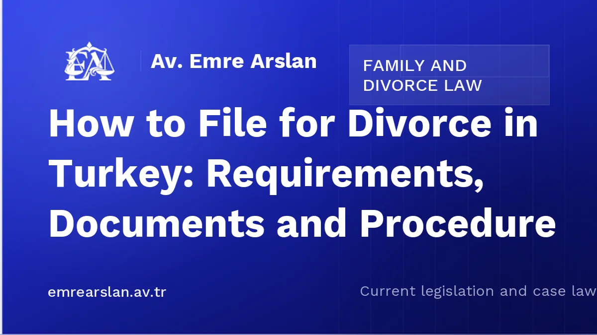 How to File for Divorce in Turkey: Requirements, Documents and Procedure