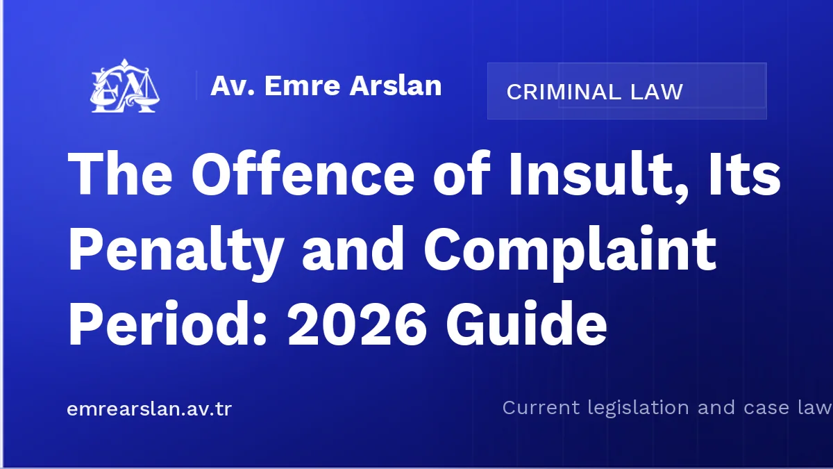 The Offence of Insult, Its Penalty and Complaint Period: 2026 Guide