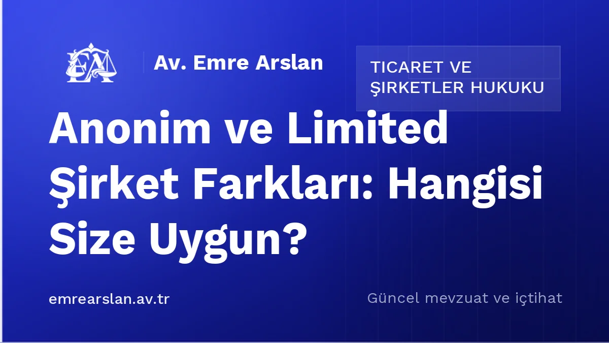 Anonim ve Limited Şirket Farkları: Hangisi Size Uygun?