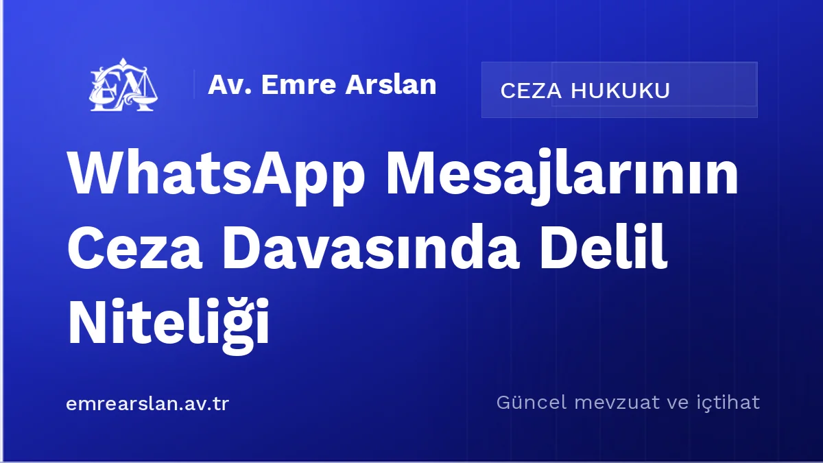 WhatsApp Mesajlarının Ceza Davasında Delil Niteliği